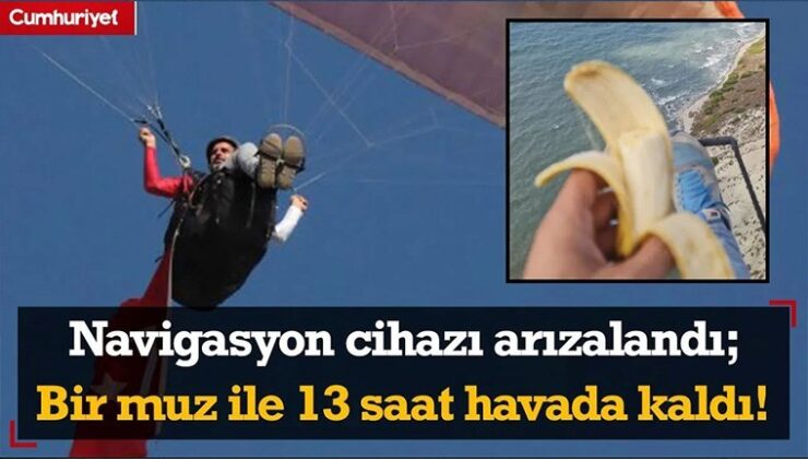 Navigasyon Aygıtı Arızalandı; Bir Muz ile 13 Saat Havada Kaldı!