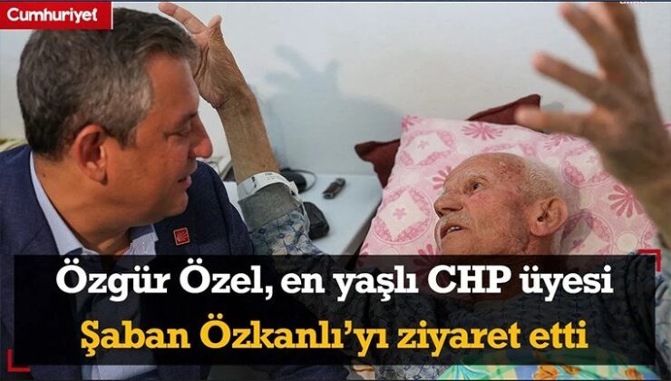 Özgür Özel, En Yaşlı CHP Üyesi Şaban Özkanlı’yı Evinde Ziyaret Etti