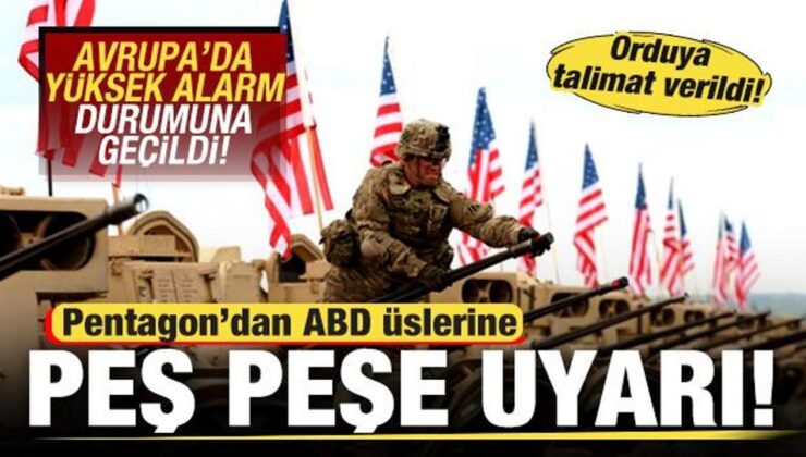 Pentagon’dan ABD Üslerine Peş Peşe Uyarı! Avrupa’da Yüksek Alarm Düzeyine Geçildi…