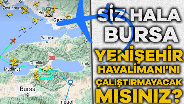 Sabiha Gökçen’e İnecek Uçaklar Havada! Bursa Yenişehir Havalimanı Hala Çalışmıyor