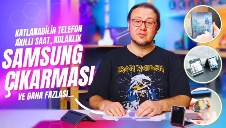 Samsung Yeni Katlanabilir Telefonlarını ve Aksesuarlarını Tanıttı