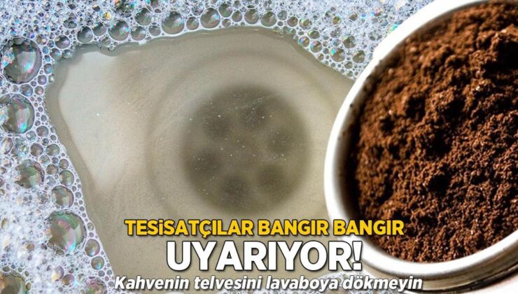 Tesisatçılar Bangır Bangır Uyardı! Kahvenin Telvesini Lavaboya Dökmeyin