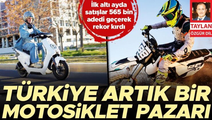 Türkiye Artık Bir Motosiklet Pazarı… İlk Altı Ayda Satışlar 565 Bin Adedi Geçerek Rekor Kırdı