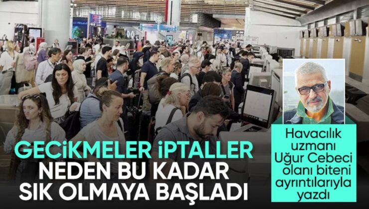 Türkiye’de İç-Dış Çizgilerde İptal ve Gecikmelerin Yaşanma Nedenleri