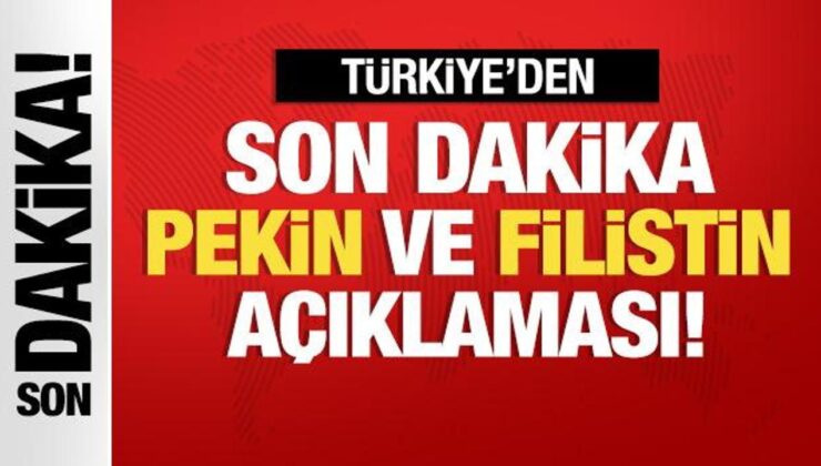 Türkiye’den Son Dakika Filistin ve Pekin Açıklaması!