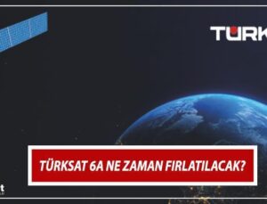 TÜRKSAT 6a Fırlatma Tarihi Belli Oldu | TÜRKSAT 6a Uydusu Ne Zaman Fırlatılacak, Kapsam Alanı Nedir? Bakan Uraloğlu Duyurdu: İşte TÜRKSAT 6a Özellikleri ve Görevleri!