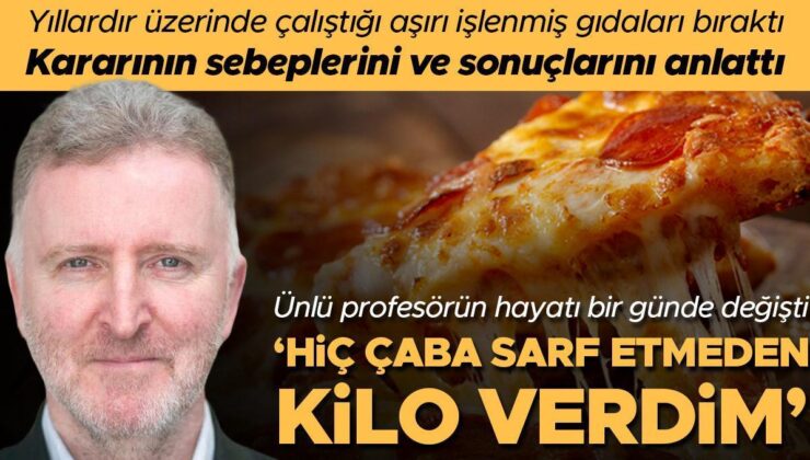 Ünlü Profesörün Hayatı Bir Günde Değişti! Yıllardır Üzerinde Çalıştığı Aşırı İşlenmiş Besinleri Bıraktı, Sebeplerini ve Sonuçlarını Anlattı: ‘Hiç Çaba Sarf Etmeden Kilo Verdim’