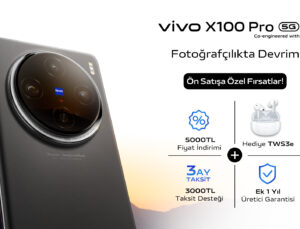 Vivo X100 Pro, Türkiye’de Ön Satışa Sunuldu