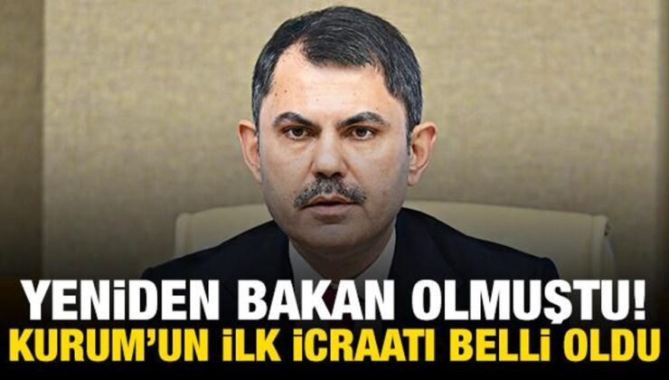 Yeniden Bakan Olan Kurum’un İlk İcraatı Belli Oldu