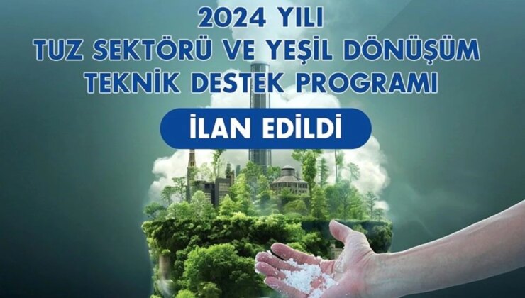 2024 Yılı Tuz Sektörü ve Yeşil Dönüşüm Teknik Destek Programı Çankırı’da İlan Edildi