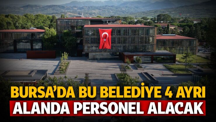 Bursa’da Bu Belediye 4 Ayrı Alanda 6 İşçi Alacak!