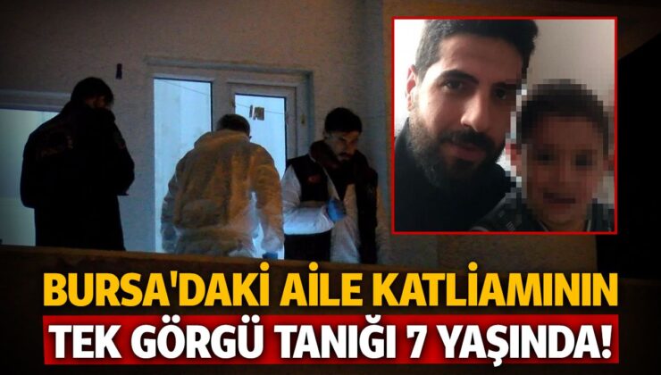 Bursa’daki Aile Katliamının Tek Görgü Şahidi 7 Yaşında!