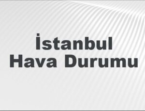 İstanbul Hava Durumu | İstanbul İçin Bugün, Yarın ve 5 Günlük Hava Durumu Nasıl Olacak? 31 Ağustos 2024