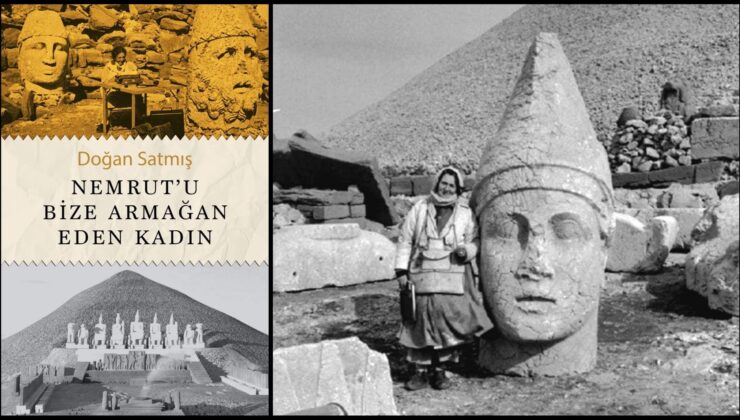 Nemrut’u Bize Armağan Eden Kadın | Kulakları Hiç Duymayan New Yorklu Arkeolog Theresa Goell’in Hikayesi…