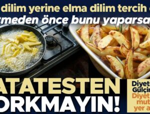 Patatesten Korkmayın! İnce Dilim Yerine Elma Dilim Tercih Edin! Nişasta ve Akrilamid Ölçüsünü Düşürmek İçin Bu Tekliflere Kulak Verin