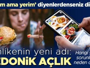 Tehlikenin Yeni Adı: Hedonik Açlık! ‘Tokum Ama Yerim’ Diyenlerdenseniz Dikkat | Hangi Sağlık Sorunlarına Neden Oluyor?