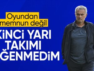 Jose Mourinho: İkinci Yarı Ekibi Beğenmedim