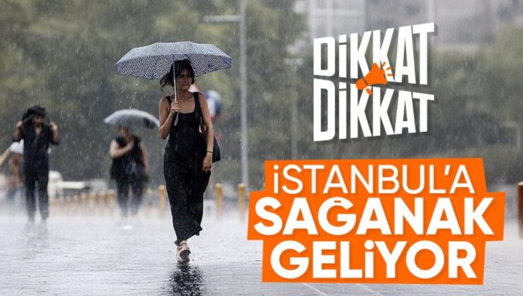 Meteoroloji Açıkladı: İstanbul’a Sağanak Geliyor!