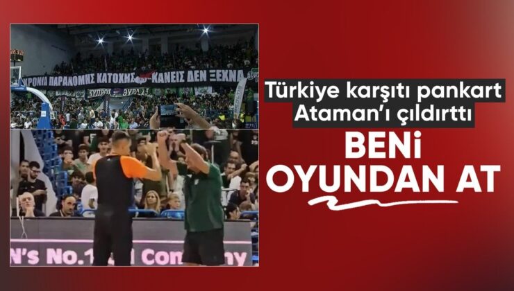 Türkiye Karşıtı Pankart, Ergin Ataman’ı Kızdırdı: Beni Oyundan Atın