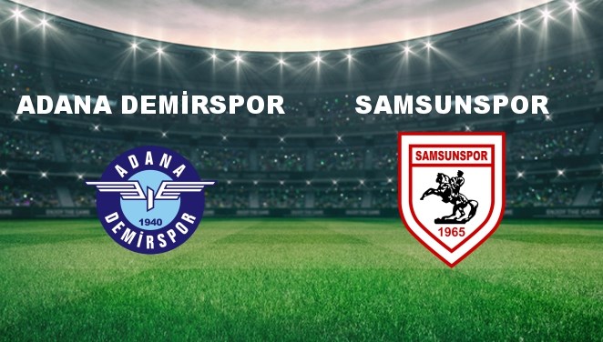 Adana Demir. – Samsunspor Maçı Ne Zaman? Adana Demir. – Samsunspor Maçı Hangi Kanalda Canlı Yayınlanacak?