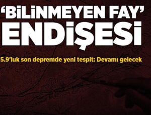 ‘Bilinmeyen Fay’ Endişesi! 5.9’luk Deprem Sonrası Gündemde: Devamı Gelecek