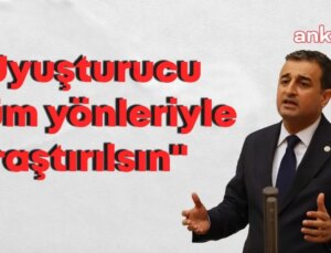 CHP’den Uyuşturucu Kullanımındaki Artışa Meclis Araştırma Önergesi