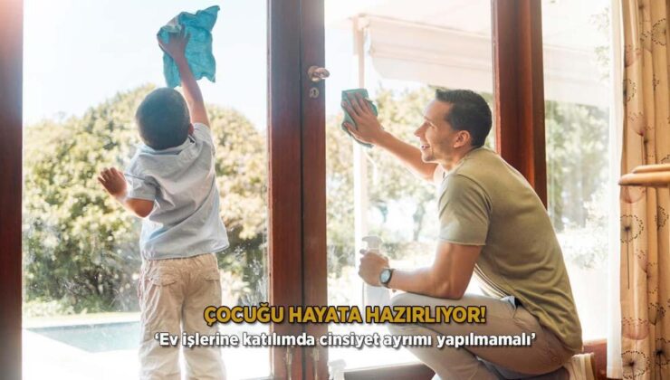 Çocuğu Hayata Hazırlıyor! ‘Ev İşlerine İştirakte Cinsiyet Ayrımı Yapılmamalı’