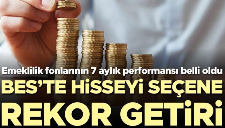 Emeklilik Fonlarının 7 Aylık Performansı Belli Oldu: Bes’te Hisseyi Seçene Rekor Getiri