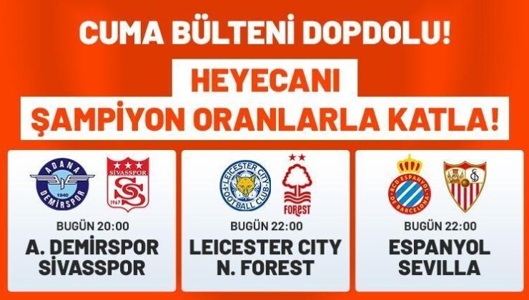 Futbolda Cuma Günü Dopdolu! 3 Maç, Büyük Heyecan ve Dev Oranlar…