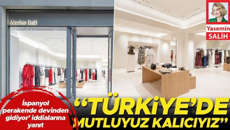 İspanyol Perakende Devinden ‘Gidiyor’ İddialarına Karşılık: Türkiye’de Memnunuz Kalıcıyız