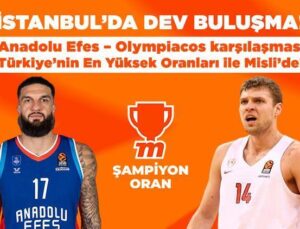 İstanbul’da Dev Buluşma! Anadolu Efes – Olympiacos Müsabakası Türkiye’nin En Yüksek Oranları ile Misli’de!