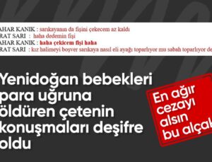 İstanbul’da Yenidoğan Çetesinin Son Konuşmaları: Fişini Çekeceğim