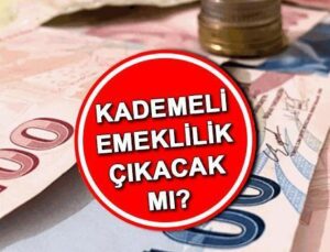 Kademeli Emeklilikte Son Durum 2024 | Kademeli Emeklilik Ne Zaman Çıkacak, Şartları Neler? Yeni Yasama Döneminde Erken Emeklilik (Kademeli Emeklilik) Meclis’e Gelecek Mi? Gözler TBMM’de