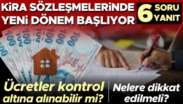 Milyonları İlgilendiriyor: Kira Kontratlarında Yeni Dönem Başlıyor! Fiyatlar Kontrol Altına Alınabilir Mi? | 6 Soru 6 Karşılık