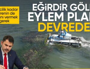 Murat Kurum Talimat Vermişti! Eğirdir Gölü Eylem Planı Devrede