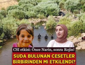 Önce Narin, Sonra Rojin! Csı Etkisi: Suda Bulunan Cesetler Birbirinden Mi Etkilendi?