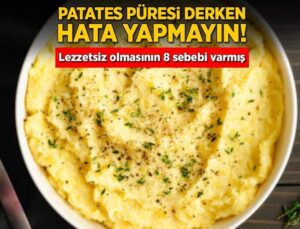 Patates Püresi Derken Hata Yapmayın! Lezzetsiz Olmasının 8 Sebebi Varmış