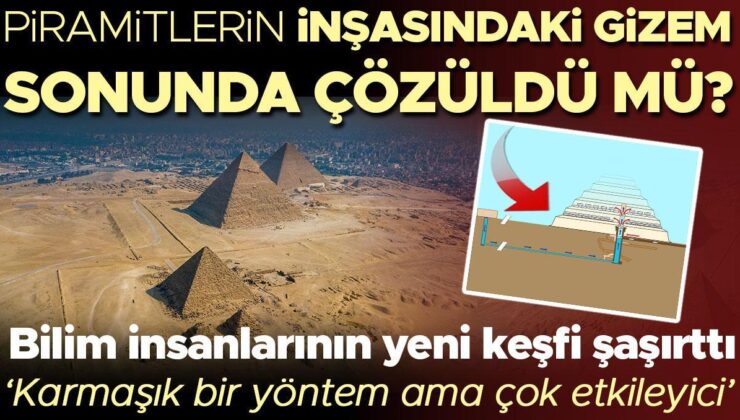 Piramitlerin İnşasındaki Gizem Sonunda Çözüldü Mü? Bilim İnsanlarının Yeni Keşfi Şaşırttı…  ‘Karmaşık Bir Sistem Ama Çok Etkileyici’