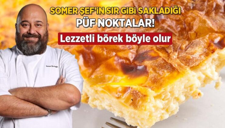 Somer Şef’in Sır Gibi Sakladığı Çıtır Börek Tarifi! Asla Atlamıyor, Kenarını Dışta Bırakın