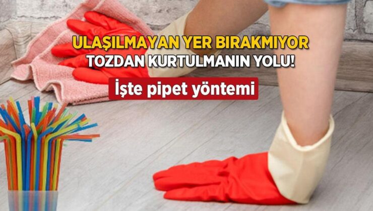 Ulaşılmayan Nokta Bırakmıyor! Evi Tüm Tozlardan Kurtaran Pratik ‘Pipet’ Tüyosu