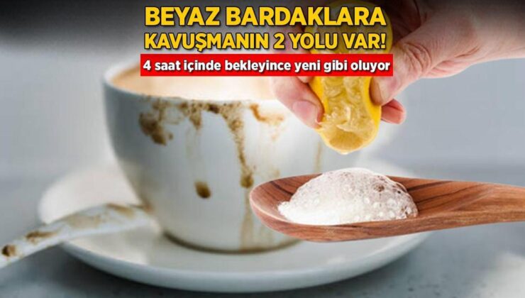 Bembeyaz Bardaklara Kavuşmanın 2 Yolu Var! 4 Saat İçinde Bekleyince Yeni Gibi Oluyor