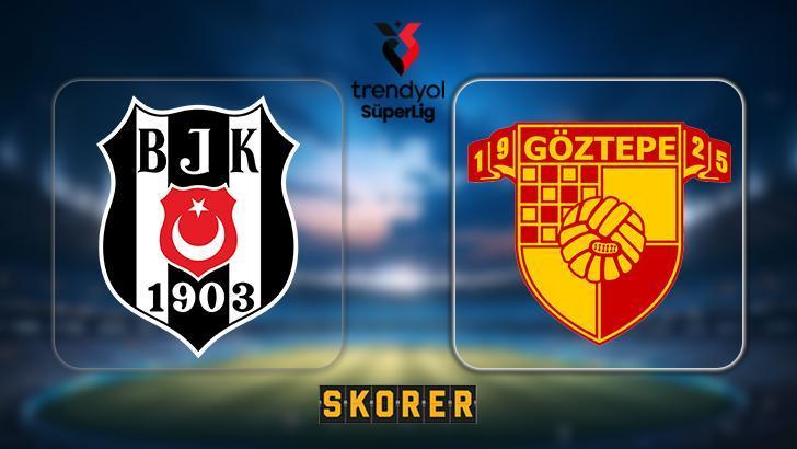 Canlı | Beşiktaş – Göztepe Maçı Ne Zaman, Saat Kaçta, Hangi Kanalda? Muhtemel İlk 11’ler