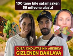 Dubai Çikolatasının Arkasında Gizlenen Baklava! 100 Tane Bile Satamazken 56 Milyona Ulaştı