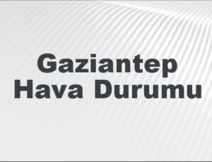 Gaziantep Hava Durumu | Gaziantep İçin Bugün, Yarın ve 5 Günlük Hava Durumu Nasıl Olacak? 9 Kasım 2024