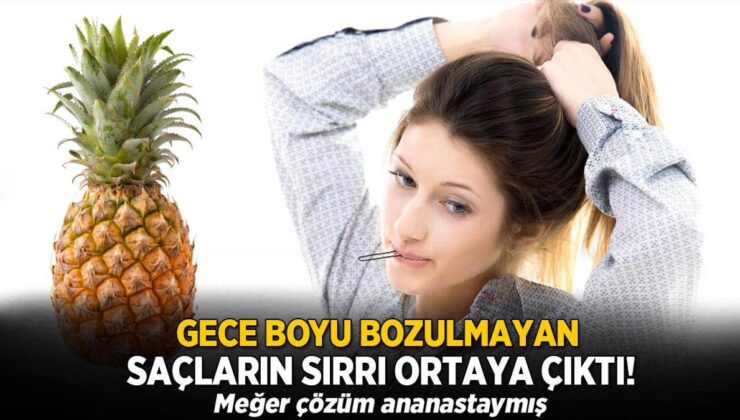 Gece Boyu Bozulmayan Saçların Sırrı Ortaya Çıktı! Çözüm Ananastaymış