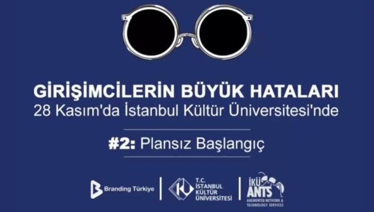 Girişimcilerin Büyük Yanılgıları Etkinliği 28 Kasım’da İstanbul Kültür Üniversitesi’nde