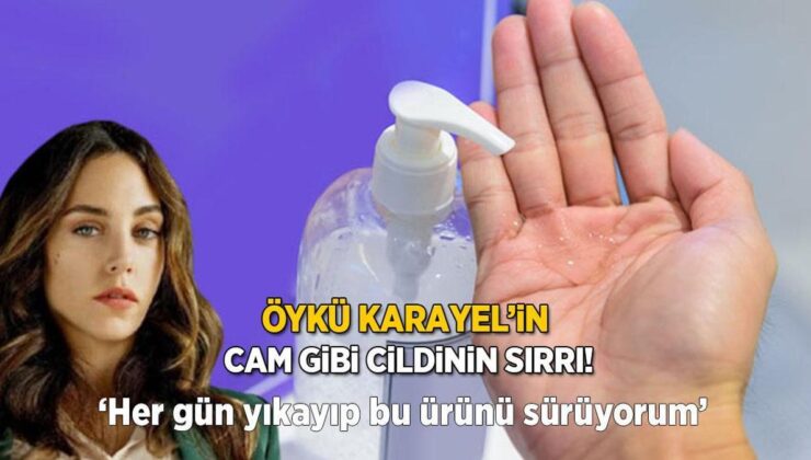 Hikaye Karayel Cam Gibi Cildinin Sırrını Verdi! ‘Her Gün Yıkayıp Bu Ürünü Sürüyorum’