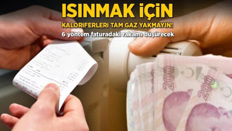 Isınmak İçin Kaloriferi Tam Gaz Yakmayın! 6 Sistem Faturadaki Rakamı Düşürecek