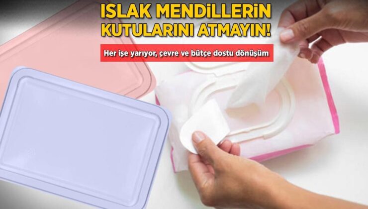 Islak Mendillerin Kutularını Atmayın! Her İşe Yarıyor, Çevre ve Bütçe Dostu Dönüşüm