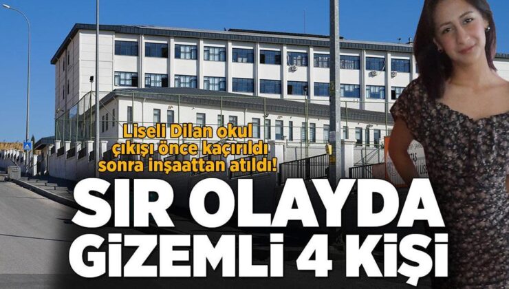 Liseli Dilan Okul Çıkışı Önce Kaçırıldı Sonra İnşaattan Atıldı! Gizemli 4 Kişi